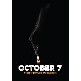 October 7: Voices of Survivors and Witnesses