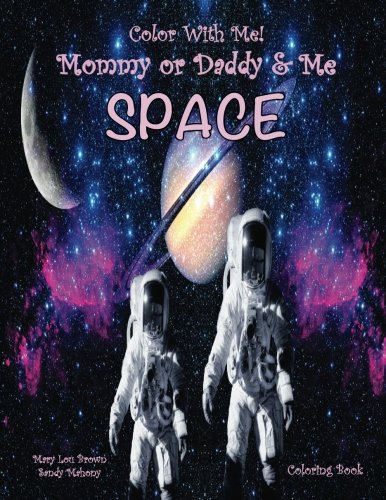 Color With Me! Mommy or Daddy & Me: Space Coloring Book