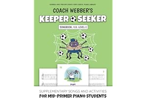 Coach Webber's Keeper Seeker Songbook, V. U. Level E: Supplementary Songs and Activities for Mid-Primer Piano Students (Andre