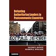 Defeating Authoritarian Leaders in Postcommunist Countries (Cambridge Studies in Contentious Politics)