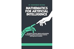 Mathematics for artificial intelligence: Foundation of linear algebra and probality (Data Science)