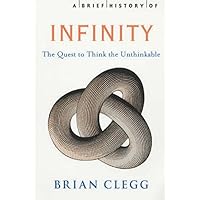A Brief History of Infinity: The Quest to Think the Unthinkable