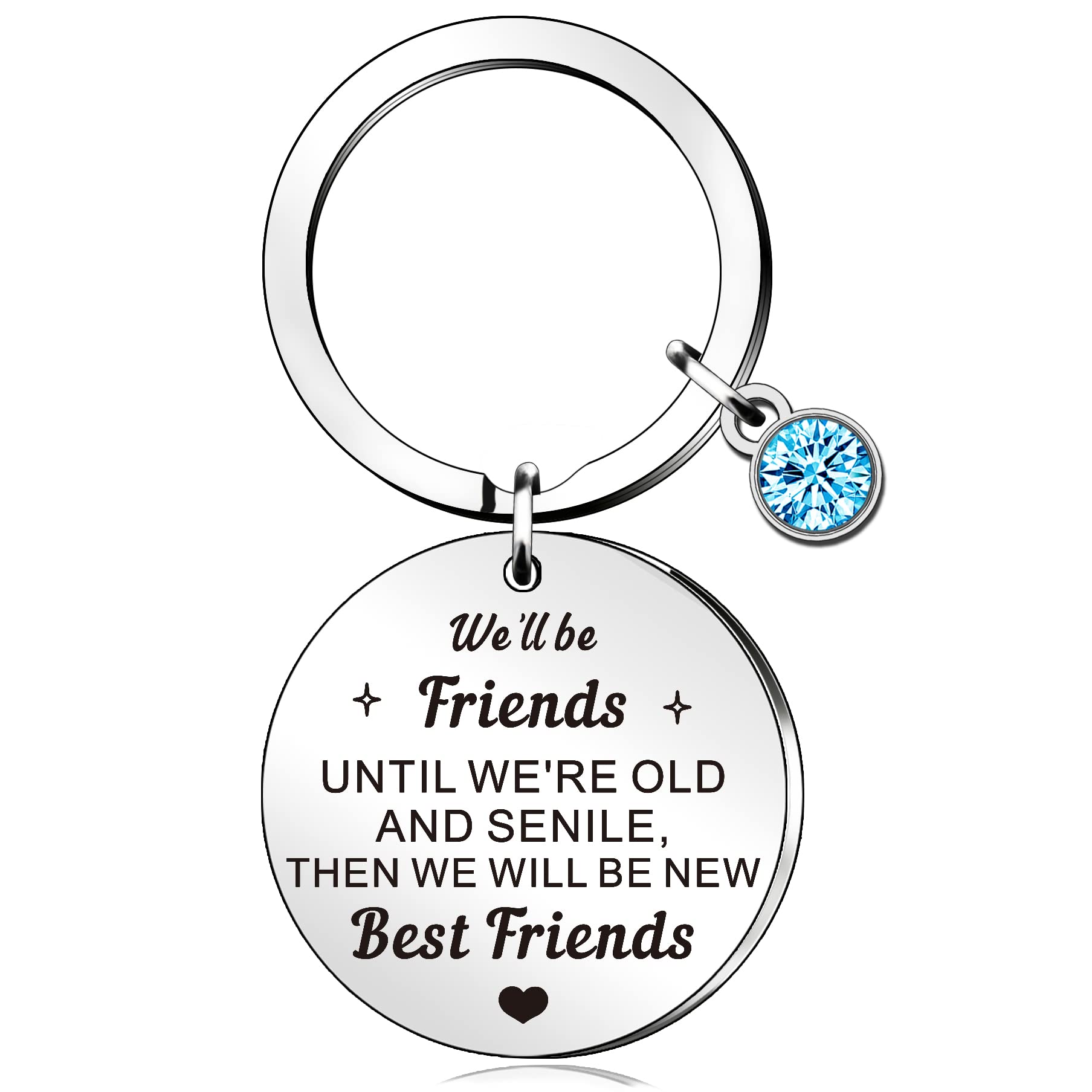 QMVMV Friendship Gifts Graduation Gift Best Friend Birthday Gifts We'll Be Friends Until We're Old And Senile Then We Will Be New Best Friends Keyring