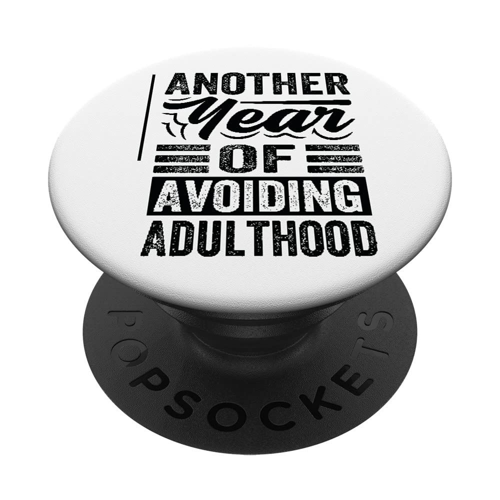 Another Year Of Avoiding Adulthood PopSockets Swappable PopGrip
