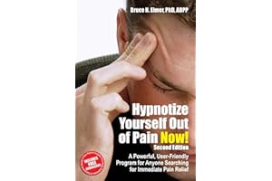Hypnotize Yourself Out of Pain Now!: A Powerful, User-Friendly Program for Anyone Searching for Immediate Pain Relief