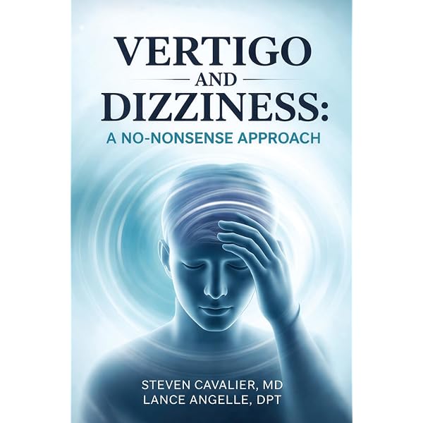 Vertigo and Dizziness: A No-Nonsense Approach for Patients and