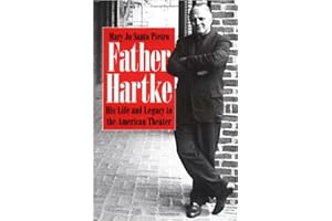 Father Hartke: His Life and Legacy to the American Theater
