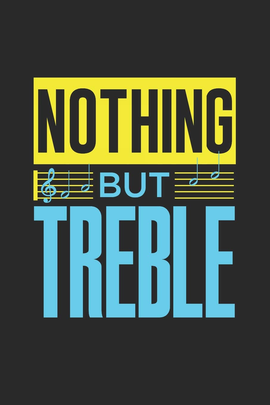 Nothing But Treble: Band Orchestra Blank Journal or Notebook Lightly Lined (Band Camp Journals)