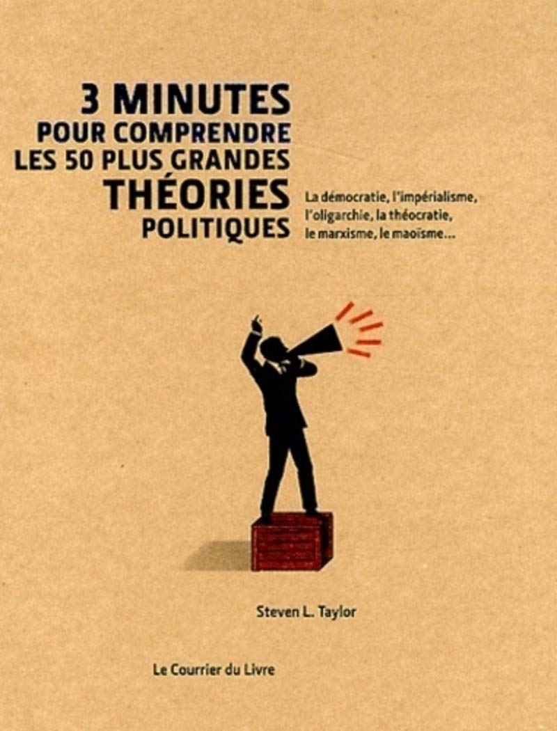 Amazon Fr 3 Minutes Pour Comprendre Les 50 Plus Grandes Theories Politiques Taylor Steven L Leibovici Antonia Livres