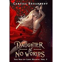 洋書 DAUGHTER OF NO WORLDS Carissa Broadbent Amazon.com: Daughter of No Worlds (The War of Lost Hearts Book 1