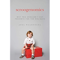 Scroogenomics: Why You Shouldn't Buy Presents for the Holidays book cover
