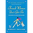 French Women Don't Get Fat: The Secret of Eating for Pleasure