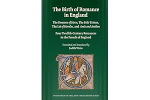 The Birth of Romance in England: The Romance of Horn, The Folie Tristan, The Lai of Haveloc and Amis And Amilun (Medieval and Renaissance Texts and ... V.344: French of England Translation Series)