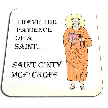 Scarica Gratis Images Adult Humour I Have The Patience Of A Saint Mug Coaster Set dernière salutations