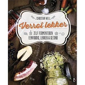 Verrot lekker: zelf fermenteren : eenvoudig, lekker & gezond