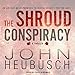 The Shroud Conspiracy: A Novel by 