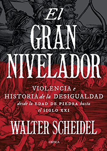 [Read] El gran nivelador: Violencia e historia de la desigualdad desde la Edad de Piedra hasta el siglo XXI<br />D.O.C