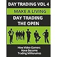DAY TRADING VOL 4: DAY TRADING THE OPEN