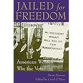 Jailed for Freedom: American Women Win the Vote