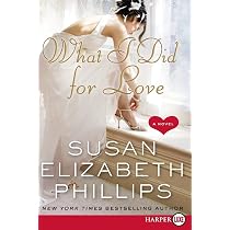 What I Did for Love: A Novel: Phillips, Susan Elizabeth ...