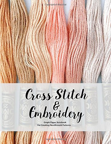Cross Stitch & Embroidery Graph Paper Notebook For Creating Needlework Patterns: Large 8.5x11 - 10 Squares Per Inch - 150 Pages - Pattern Design Journal