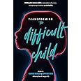 Transforming the Difficult Child: The Nurtured Heart Approach