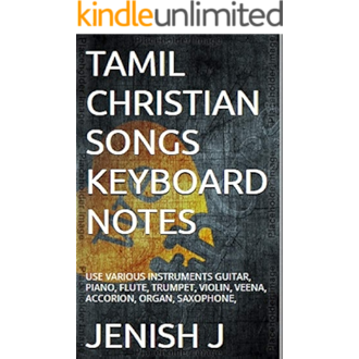 Tamil Christian Songs Keyboard Notes Tamil Christian Songs Notes Keyboard Guitar Piano Flute Trumpet Violin Veena Accorion Organ Saxophone Ebook J Jenish Amazon Com Au Kindle Store Aaviyanavare anbin aaviyanavare i 8th may 2016 i bro. amazon com au