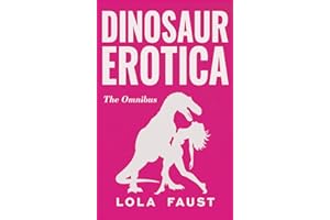 Dinosaur Erotica: The Omnibus