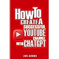 How To Create A Successful Youtube Channel With ChatGPT