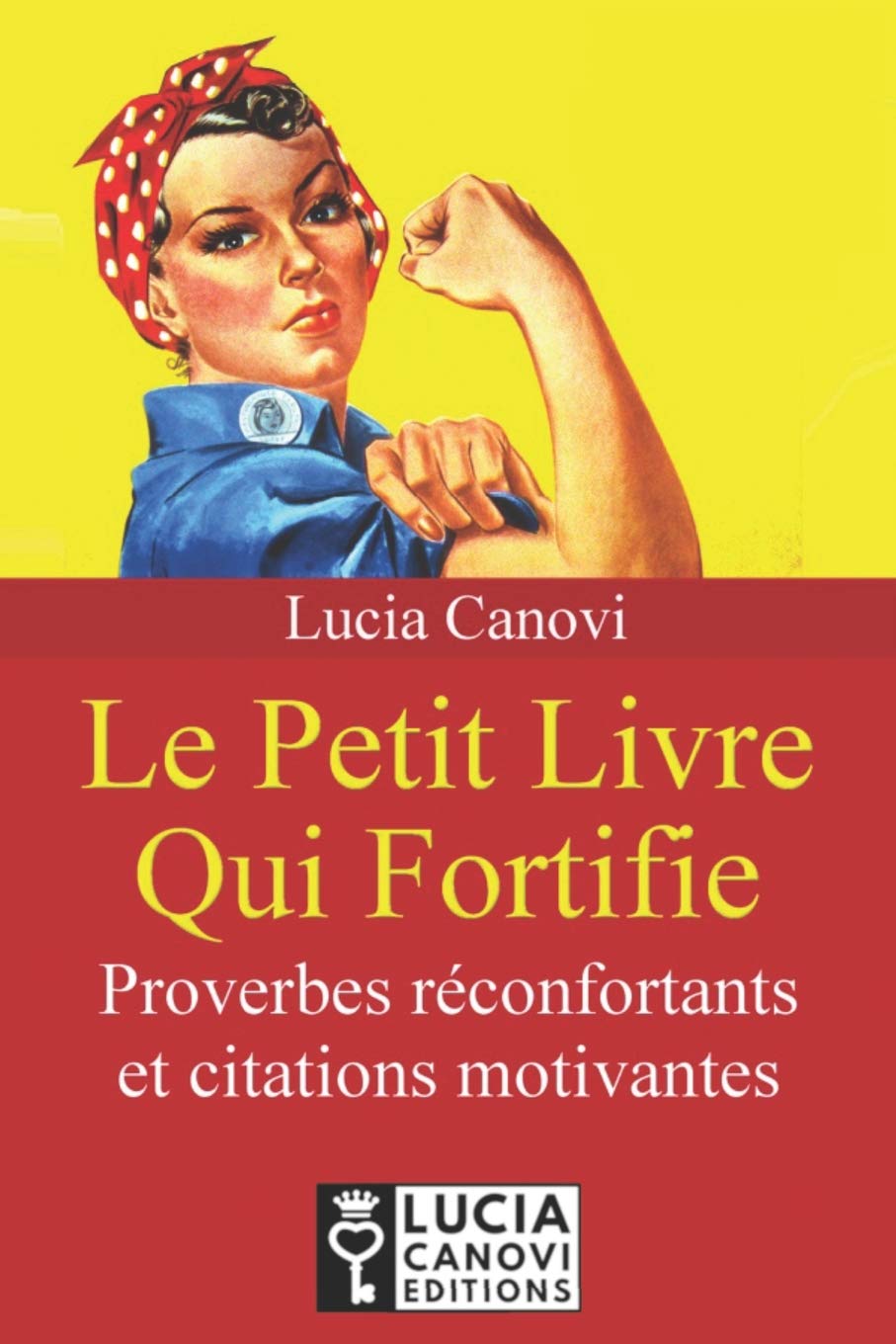 Le Petit Livre Qui Fortifie Proverbes Fortifiants Et Citations Motivantes Amazon Fr Canovi Lucia Canovi Lucia Livres