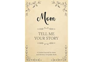 Mom Tell Me Your Story: A Guided Journal for Mom and Memory Keepsake Book