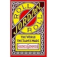 Roll, Jordan, Roll: The World the Slaves Made