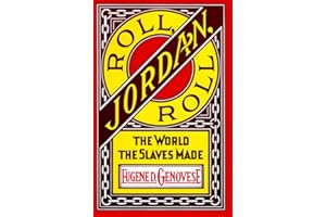 Roll, Jordan, Roll: The World the Slaves Made