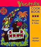 YucatÃ¡n Cookbook: Recipes and Tales (Red Crane Cookbook Series) by 