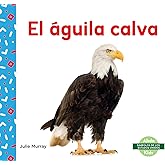El águila calva (Bald Eagle) (Símbolos de Los Estados Unidos) (Spanish Edition)