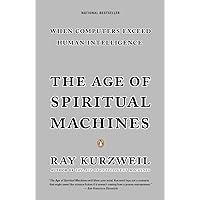 The Age of Spiritual Machines: When Computers Exceed Human Intelligence