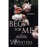 Beg For Me: Volume 1 (Merciless World)