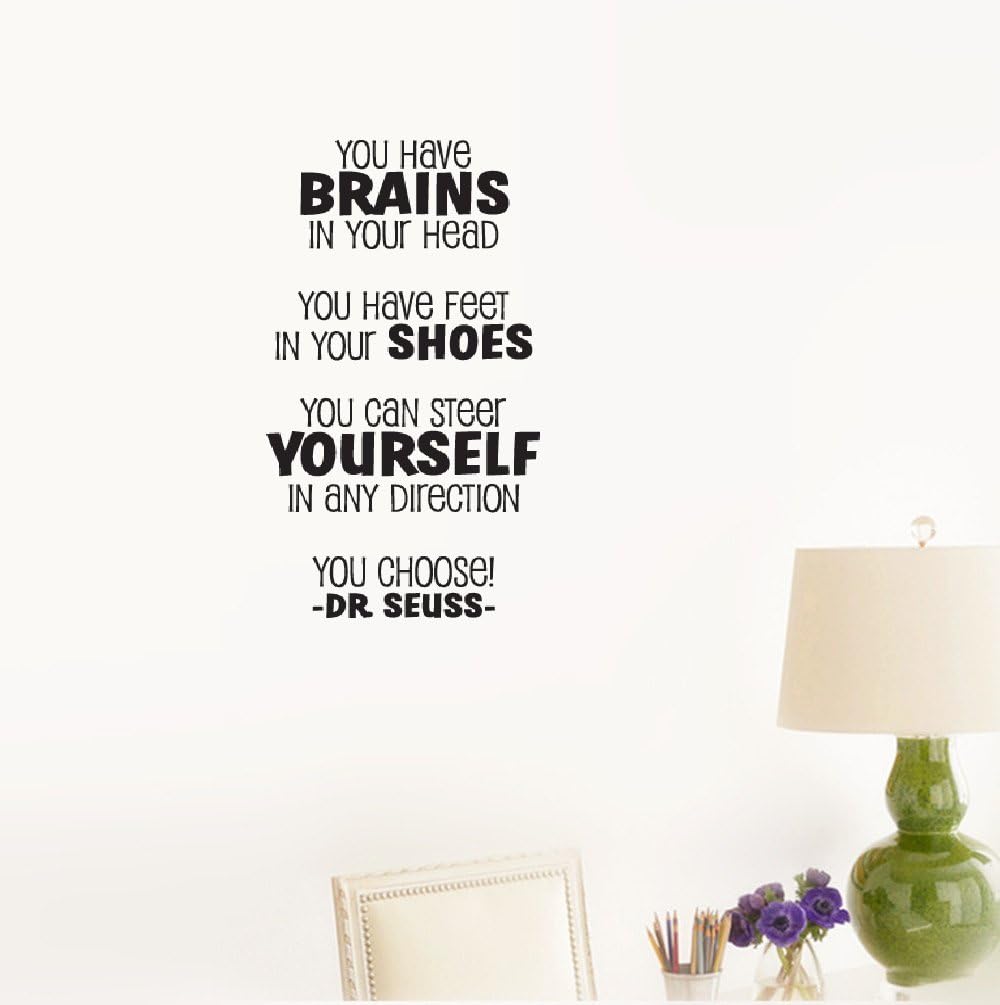 Smoothdecals Wall Sticker Quote You Have Brains in Your Head You Have feet in Your Shoes You can Steer Yourself in Any Direction You Choose! Dr. Seuss Vinyl Wall Decal Inspirational Motivational