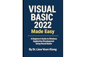 Visual Basic 2022 Made Easy: A Comprehensive Guide to Visual Basic 2022 Programming