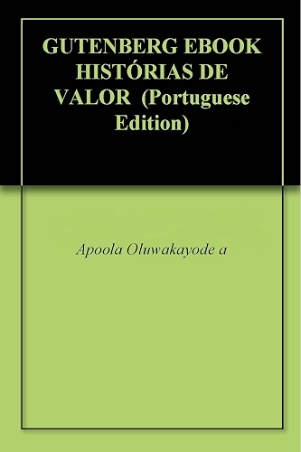 Download GUTENBERG EBOOK HISTÓRIAS DE VALOR  (Portuguese Edition) PDF