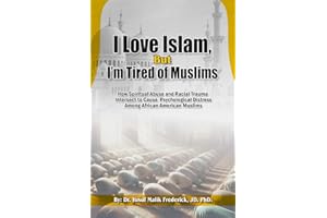 I love Islam, But I’m Tired of Muslims: How Spiritual Abuse and Racial Trauma Intersect to Cause Psychological Distress Among