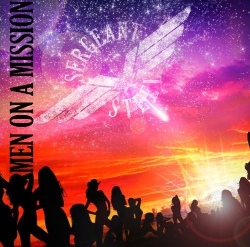 Men on a Mission by Sergeant Steel