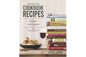 Food & Wine Best of the Best Cookbook Recipes: The Best Recipes From The 25 Best Cookbooks of the Year