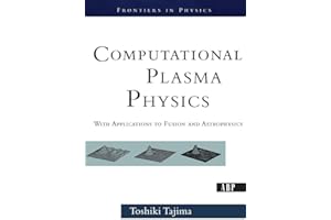 Computational Plasma Physics: With Applications To Fusion And Astrophysics