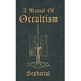 A Manual of Occultism
