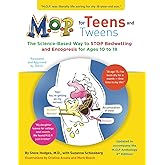 M.O.P. for Teens and Tweens: The Science-Based Way to STOP Bedwetting and Encopresis for Ages 10 to 18