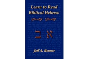 Learn to Read Biblical Hebrew: A Guide To Learning The Hebrew Alphabet, Vocabulary And Sentence Structure Of The Hebrew Bible