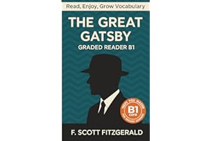 The Great Gatsby - Graded Reader B1: Retold Short Story for English Learners and Young Adult Classic Lovers – Build Vocabulary with Easy English Books (The Great Gatsby: Read & Rise)