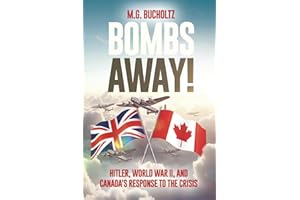 Bombs Away!: Hitler, World War II, and Canada's Response to the Crisis