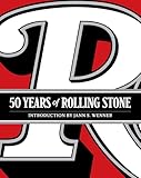 50 Years of Rolling Stone: The Music, Politics and People that Changed Our Culture